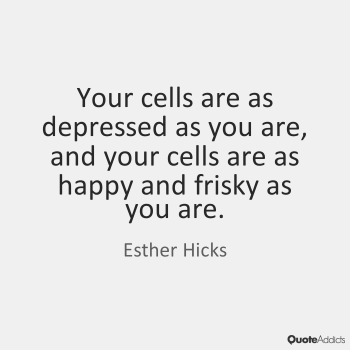 happy-cells-quote-esther-hicks-wit
